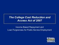 The College Cost Reduction and Access Act of 2007 The College Cost Reduction and Access Act of 2007